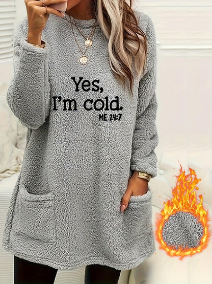 Yes I'm Cold Print Fleece Pullover Sweatshirt