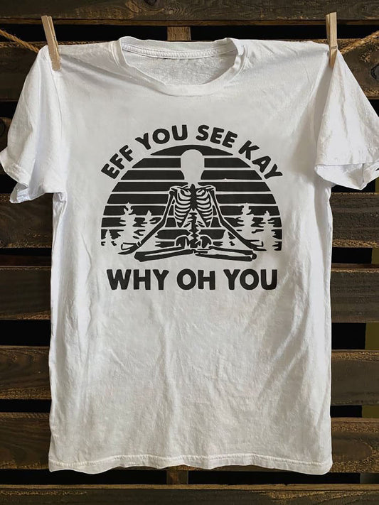 Men's Vintage Punk Rock Band & Horror Graphic T-Shirt - Soft 100% Cotton Regular Fit Short Sleeve Tee with Skeleton Meditation Design & "EFF YOU SEE KAY WHY OH YOU" Print - Printed and Shipped in USA